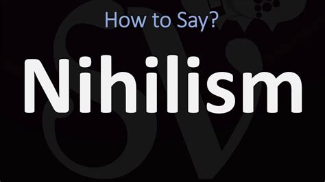 nihilism pronunciation|how to say nihilism.